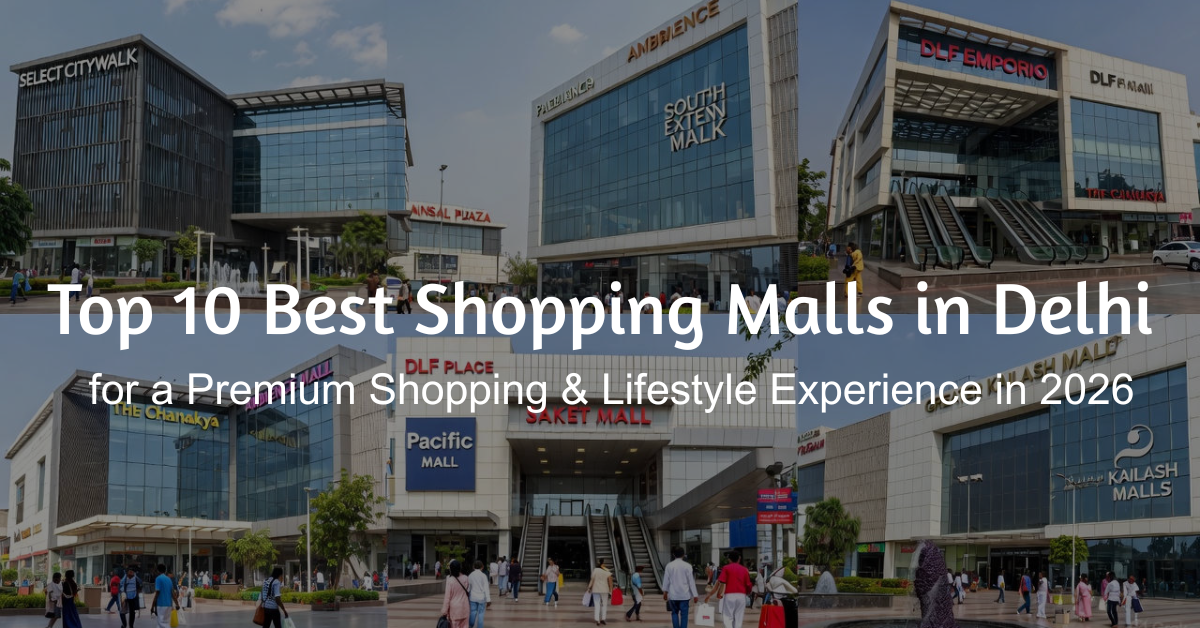 Top 10 Best Shopping Malls in Delhi for a Premium Shopping & Lifestyle Experience in 2026